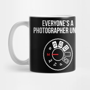 Everyone's a photographer until... funny t-shirt Mug